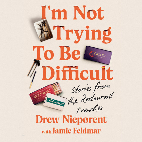 I'm Not Trying To Be Difficult By Drew Nieporent