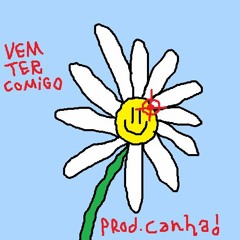 *vem ter comigo prod. canha!