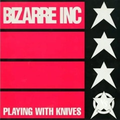 Bizarre Inc - Playing With Knives (SafetyJac Re-Edit)