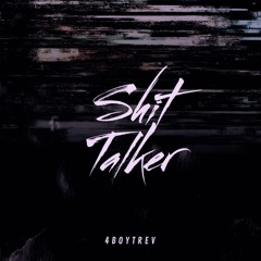 Shit Talker - 4boytrev