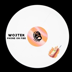 Wojtek - Phone On Fire (Free Download)