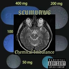 Chemical Imbalance [PROD. ILLUSIONLUNA]