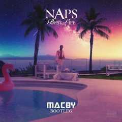 Naps (ft. GIMS) - Best Life (Macby Bootleg)