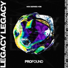 Legacy | PROFOUND MIX SERIES #08