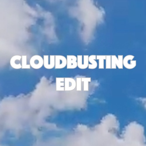Cloudbusting Edit [FREE DOWNLOAD]