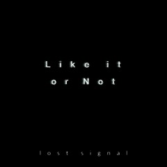 Like it or Not