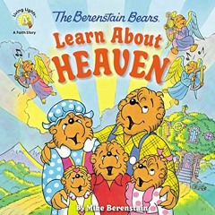 [Access] EPUB KINDLE PDF EBOOK The Berenstain Bears Learn About Heaven (Berenstain Be