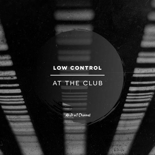 Low Control - At the Club