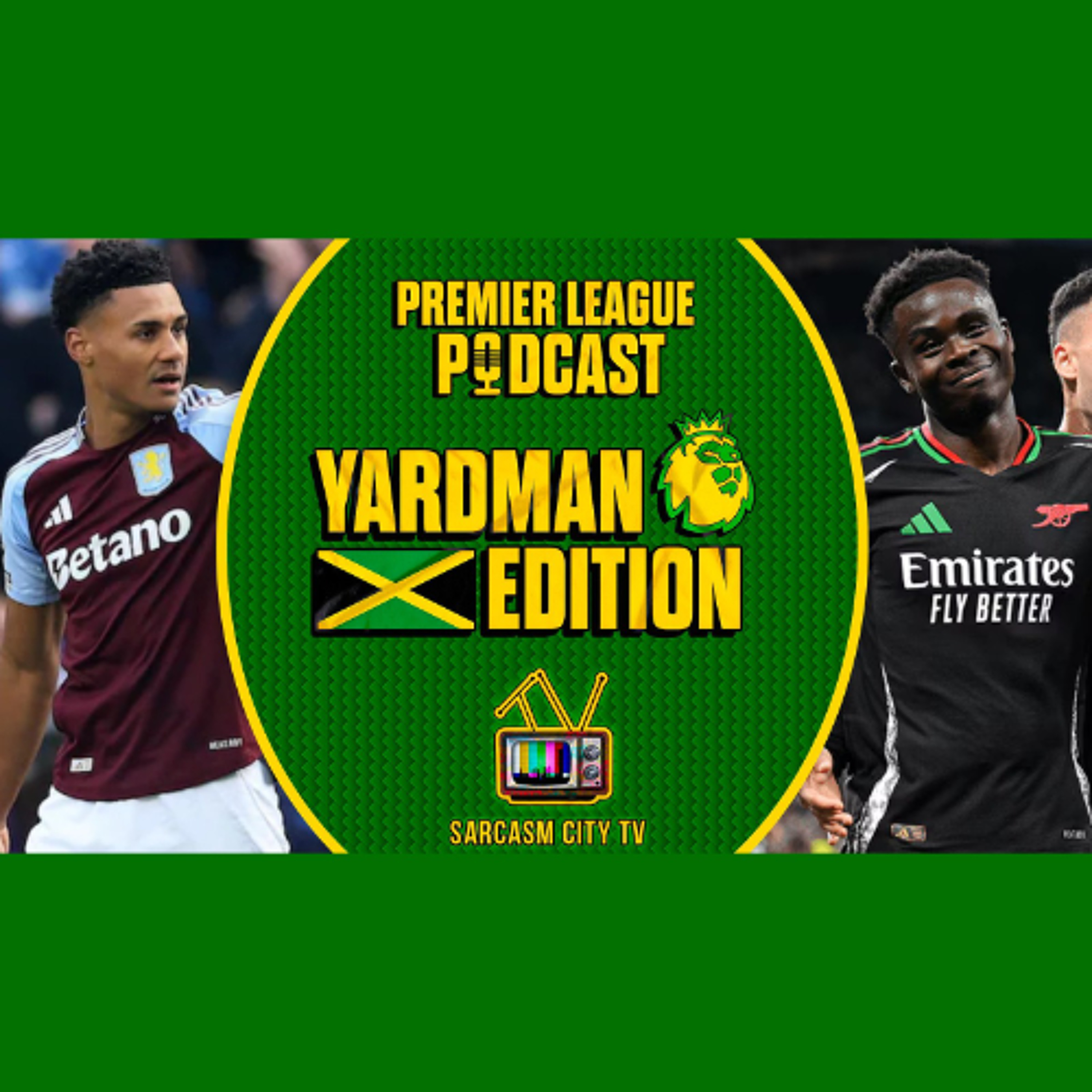 ASTON VILLA PUT 4 PAST NEWCASTLE, CAN ARSENAL WIN THE CHAMPIONS LEAGUE? - PL Pod - YARDMAN EDITION