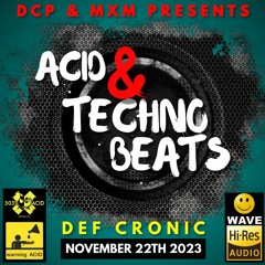 Def Cronic @ DCP & MxM Acid & Techno Beats  ( 125 TO 14O Bpm AcidTechno To RawTechno Final Cut 2 )