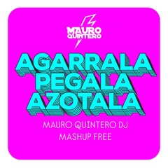 Agárrala, Pégala, Azótala, Mauro Quintero Dj MASHUP FREE