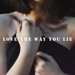 LOVE THE WAY YOU LIE