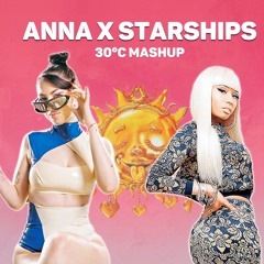 30°C X Starships - ANNA X Nicky Minaj (Mashup) [FREE DOWNLOAD]