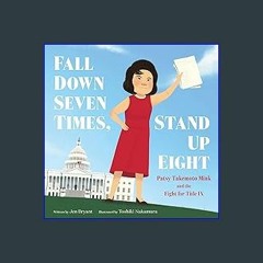 {READ} ✨ Fall Down Seven Times, Stand Up Eight: Patsy Takemoto Mink and the Fight for Title IX (Eb