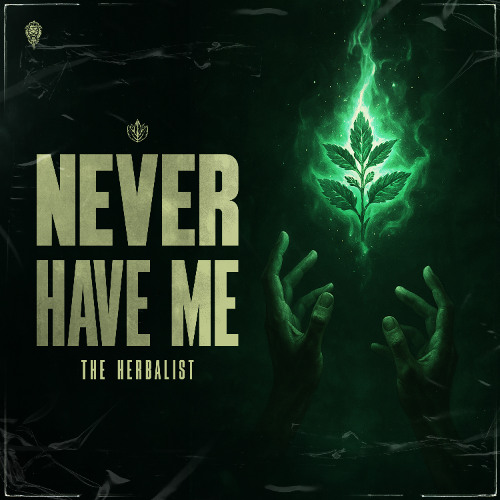 The Herbalist - Never Have Me
