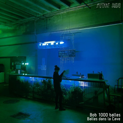 Stream Bob 1000 balles [1012 Balles dans la Cave] [20.12.2022] by Mutant  Radio | Listen online for free on SoundCloud