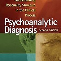 ~Read~[PDF] Psychoanalytic Diagnosis: Understanding Personality Structure in the Clinical Proce