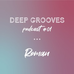Deep Grooves Podcast #1 - Roman