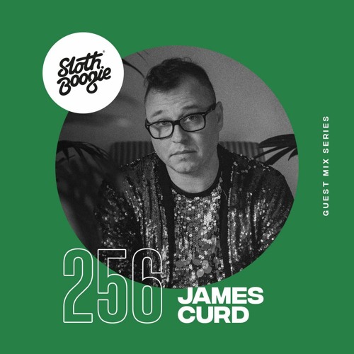 SlothBoogie Guestmix #256 - James Curd
