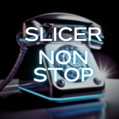 Slicer - Non Stop (Radio Edit)