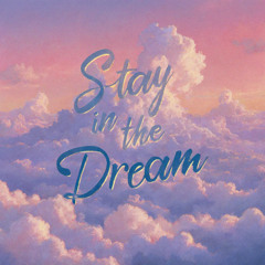 _Stay in the Dream.