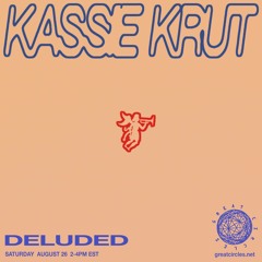 Deluded w/ Kassie Krut - 26Aug2023
