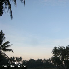 Brian Rian Rehan - Morning
