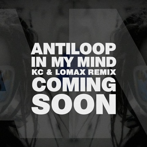 Antiloop - In My Mind (KC & LOMAX A1 Remix)