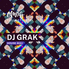 EMAS COLLECTIVE '21 - DJ GRAK: house.wav