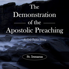 View EPUB 💙 The Demonstration of the Apostolic Preaching: An Early Christian Writing