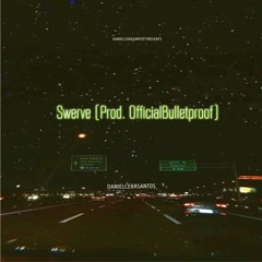 Swerve (Prod. OfficialBulletproof)