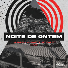 MC’s MYRES ,RKOSTTA & IGOR GV - NOITE DE ONTEM - DJ FLATI