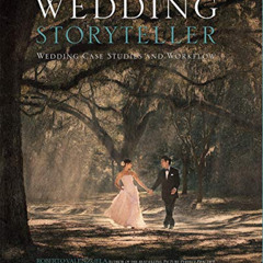 Access KINDLE 📦 Wedding Storyteller, Volume 2: Wedding Case Studies and Workflow by