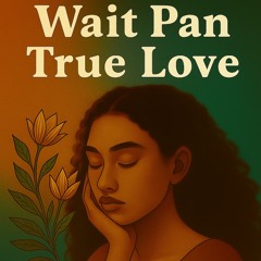Wait-Pan-True-Love.mp3