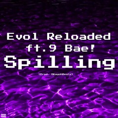 Spilling ft. 9 Bae! (Prod. @KayohBeats)