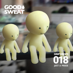 DRIP DROPS 018: Just A Phase