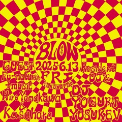 BLOW#32 24:00-1:20 @tokonatsu