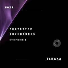 Prototype Adventures 022: TCHAKA