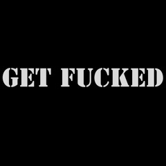 Get Fucked