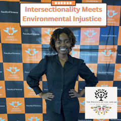 EP 9 The Politics of You and Me: An Intersectional Lens to Environmental Injustice