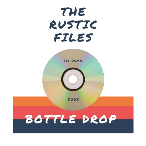 The Rustic Files - Bottle Drop - 1st Demo - 2002