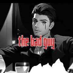 The Bad Guy ( prod. by EqMuzik )