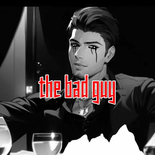 The Bad Guy ( prod. by EqMuzik )