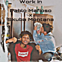 Work In (feat. Skuba Montana)