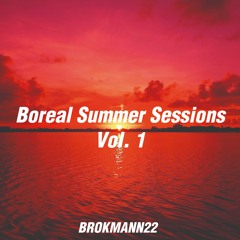 BOREAL SUMMER SESSIONS VOL.1 (BROKMANN22's MIXTAPE)