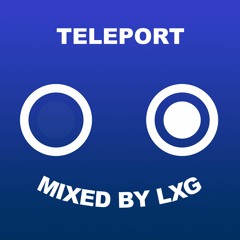 Teleport - Mixed By LXG (Alex G.)