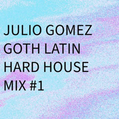Julio Gomez - Goth Latin Hard House Mix #1