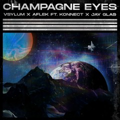 Vsylum x Aflek FT. KonnecT x Jay Glas 'Champagne Eyes'