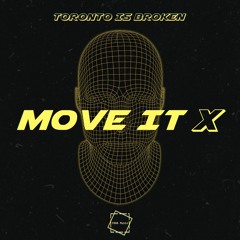 Toronto Is Broken - Move It ( Corrupted Mind Remix)