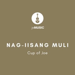 Nag-iisang Muli - Cup of Joe (cover)